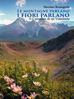 cover image of Le Montagne parlano i fiori parlano